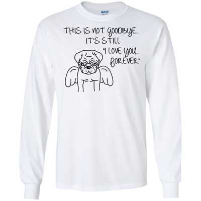 This Is Not Goodbye Pug T Shirts