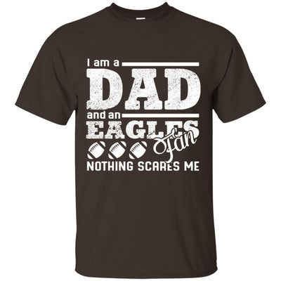 I Am A Dad And A Fan Nothing Scares Me Philadelphia Eagles T Shirt