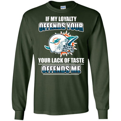 My Loyalty And Your Lack Of Taste Miami Dolphins T Shirts