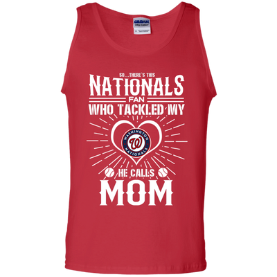 He Calls Mom Who Tackled My Washington Nationals T Shirts