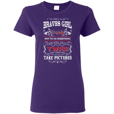 She Will Do It Twice And Take Pictures Atlanta Braves T Shirt