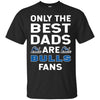 Only The Best Dads Are Fans Buffalo Bulls T Shirts, is cool gift