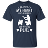 A Big Piece Of My Heart He Is My Pug T Shirts