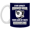 My Loyalty And Your Lack Of Taste Oakland Raiders Mugs