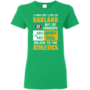 My Heart And My Soul Belong To The Oakland Athletics T Shirts