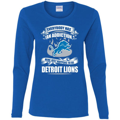 Everybody Has An Addiction Mine Just Happens To Be Detroit Lions T Shirt