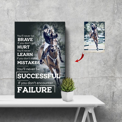 You'll never be Brave if you don't get Hurt - Horse Custom Canvas Print