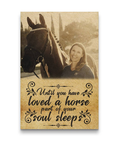 Happy Girl - Until You Have Loved A Horse Part Of Your Soul Sleep Canvas Print