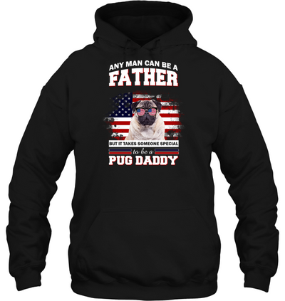 It Takes Someone Special To Be A Pug Daddy With American Flag T Shirts