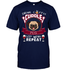 Drink Coffee Cuddle Pug T Shirts