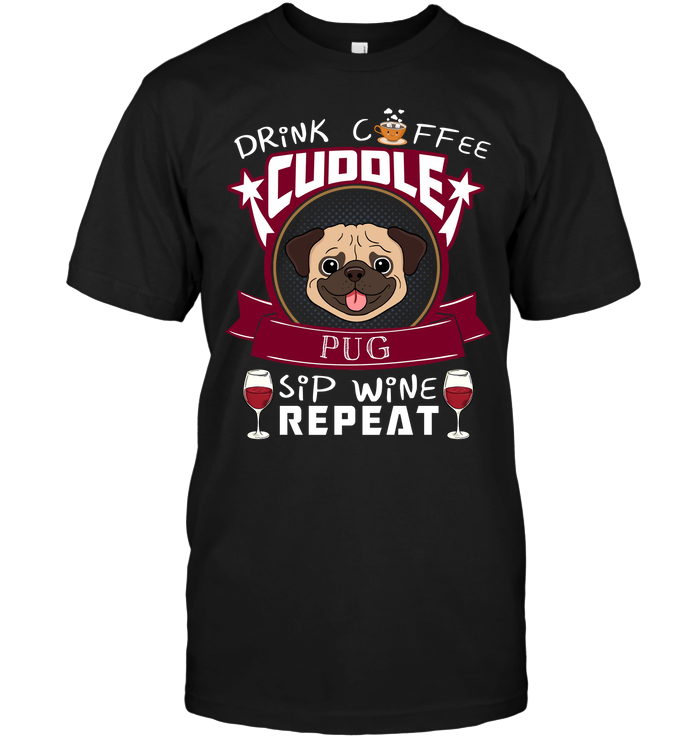 Drink Coffee Cuddle Pug T Shirts