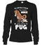 You Will Have Two Friends Horse Pug T Shirts