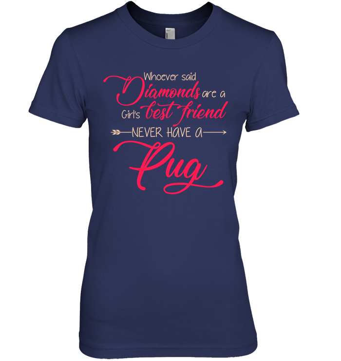Whoever Said Never Have A Pug T Shirts