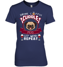 Drink Coffee Cuddle Pug T Shirts