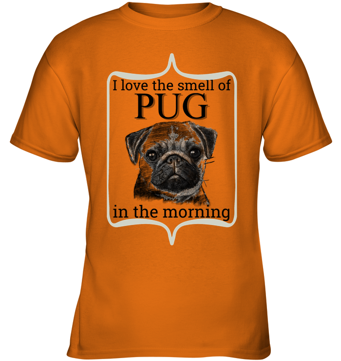 I Love The Smell Of Pug In The Morning T Shirts